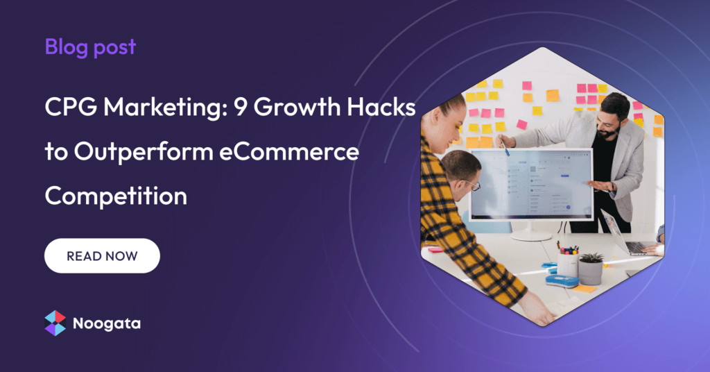 CPG Marketing: 9 Growth Hacks to Outperform eCommerce Competition