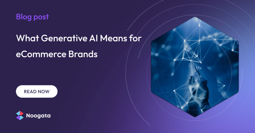 What Generative AI Means for eCommerce Brands