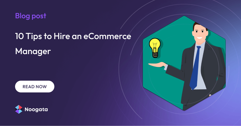 10 Tips to Hire an eCommerce Manager