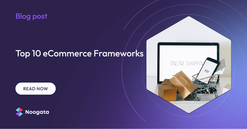 Top 10 eCommerce Frameworks