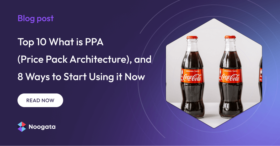 What is PPA (Price Pack Architecture), and 8 Ways to Start Using it Now