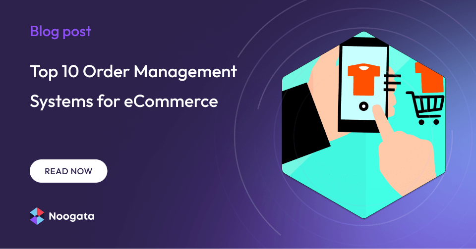 Top 10 Order Management Systems for eCommerce