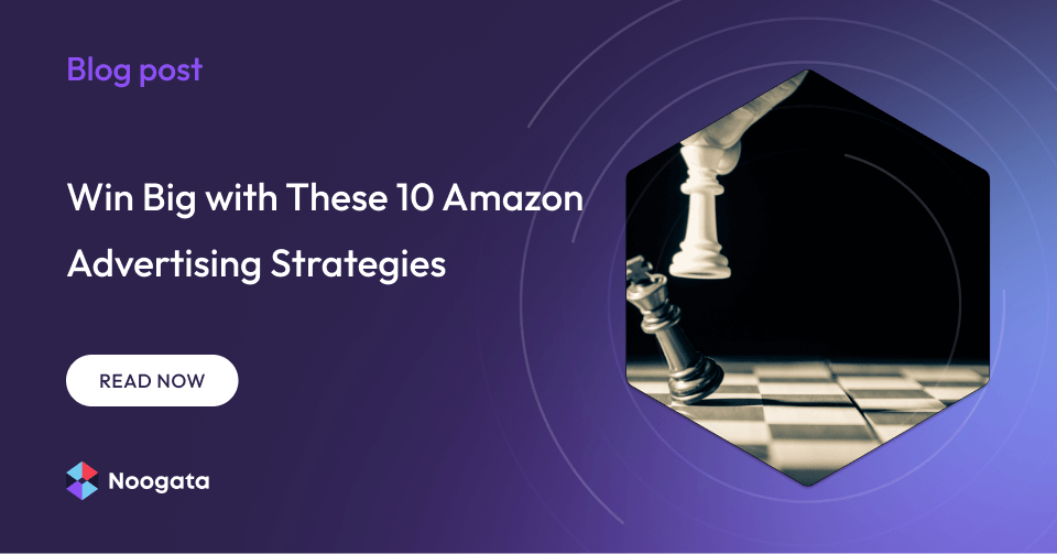 Win Big with These 10 Amazon Advertising Strategies