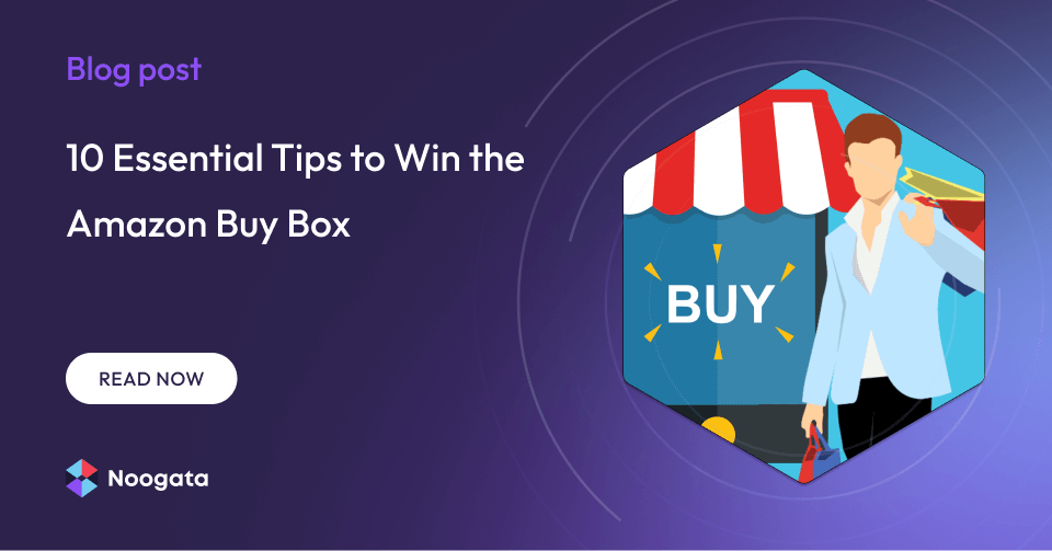 10 Essential Tips to Win the Amazon Buy Box