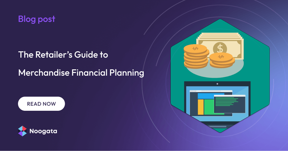 The Retailer’s Guide to Merchandise Financial Planning