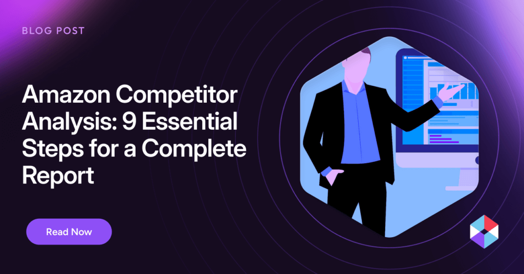 Amazon Competitor Analysis: 9 Essential Steps for a Complete Report